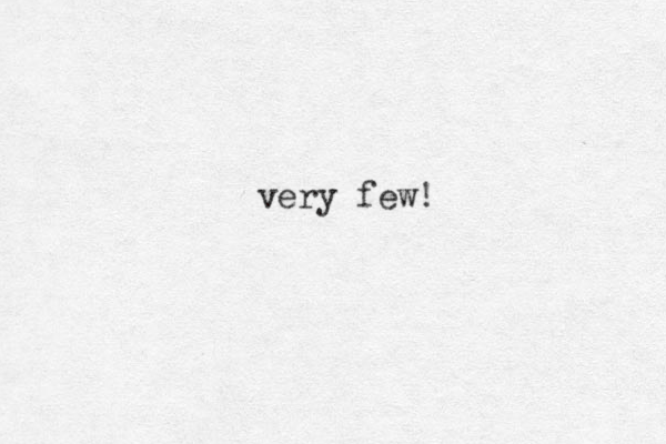 very few!