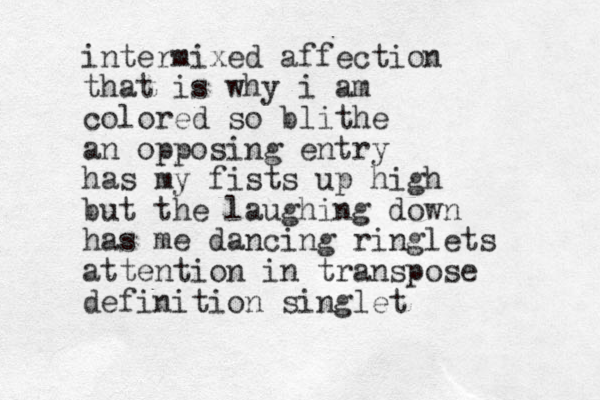 intermixed affection that is why i am colored so blithe an opposing entry has my fists up high but the laughing down has me dancing ringlets attention in transpose definition singlet