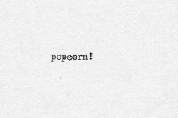 popcorn!