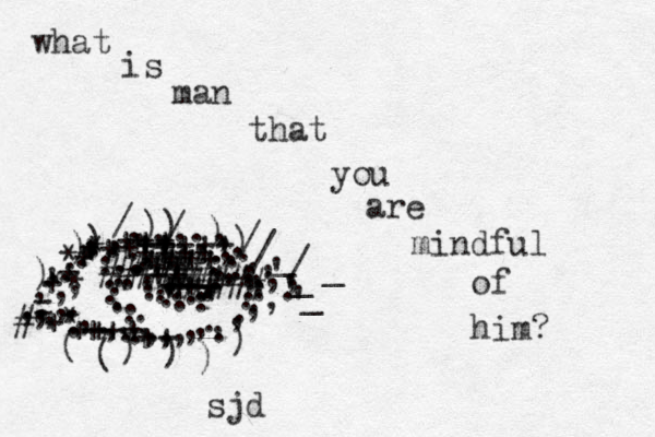 what is man that you are mindful of him? ,, ', . . . . . . . , , , , , ,., . , , . . . , . , , . ' ' ' ., , , . , , , , ,, , , , , , , , , , , , , . . . . . . . . . . . . . . . . . . . . . . . . . . . . . . . . . . . . . . . . . . . . )) ) ) / / / / / _ _ _ _ . . . . . . . . . .. .. . .. . .. . . ) ) ) ) ( ( ) ) ) ## ### ## ## ## ## ### # = + + + +++ +++ +* ++ +++ ++ +++ ++ ++++ ++ +++++ ++ ++ ++ ++++ ** ** * sjd