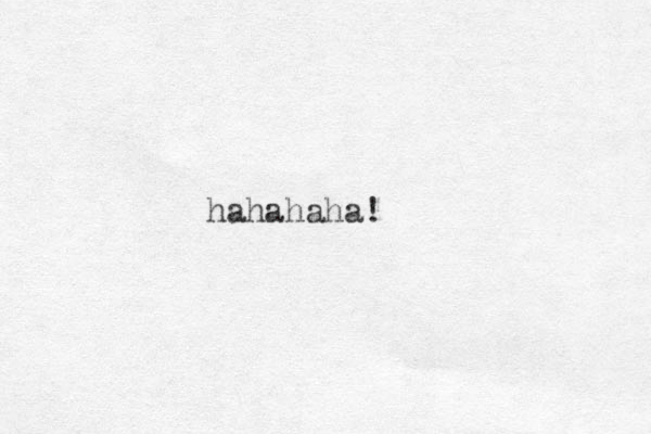 hahahaha!
