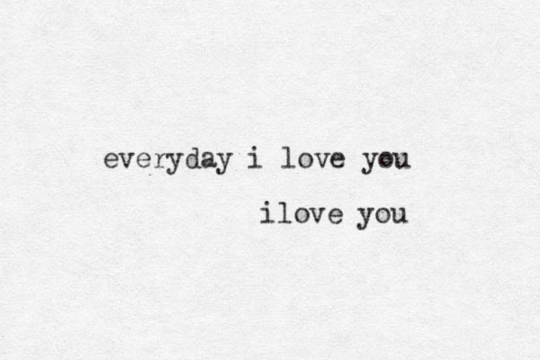everyday i love you ilove you