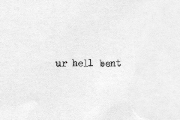 ur hell bent