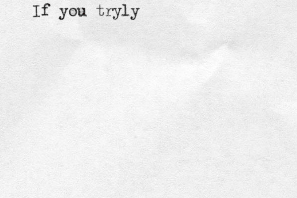If you tryly 