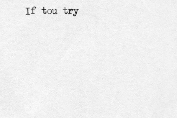 If tou try 