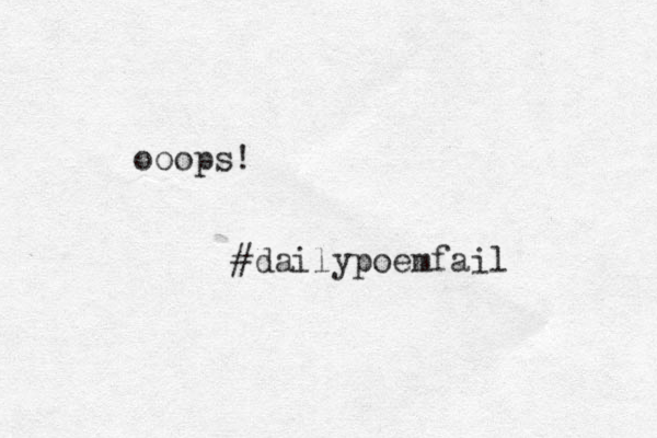 ooops! #dailypoemfail