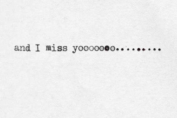 and I miss yooooooo......... 