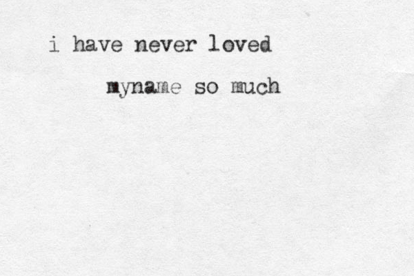 i have never loved myname so much 