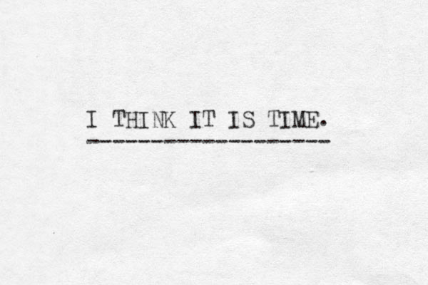 I THINK IT IS TIME. ------------------- 