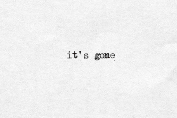 it's gone