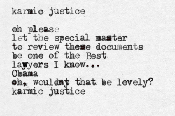 karmic justice oh please let the special master to review these documents be one of the Best lay w w wyers I know... Obama oh, wouldny t that be lovely? karmic justice 