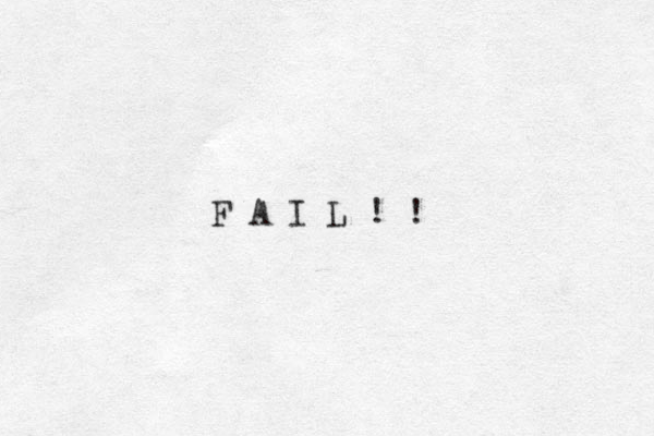 F A I L ! !
