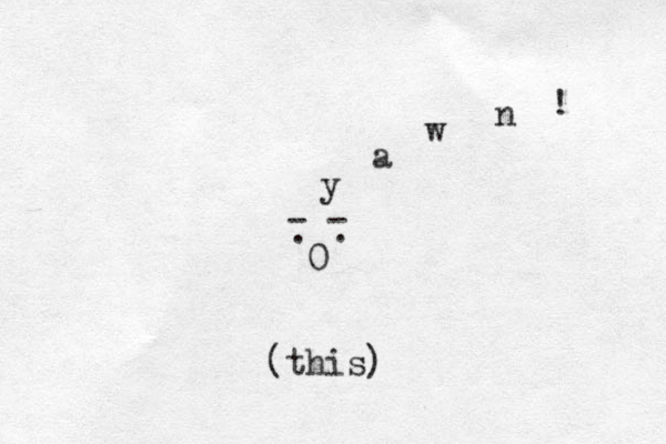 0 . . - - y a w n ! (this)