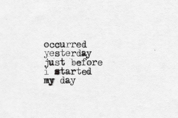 occurred yesterday just before i started my day
