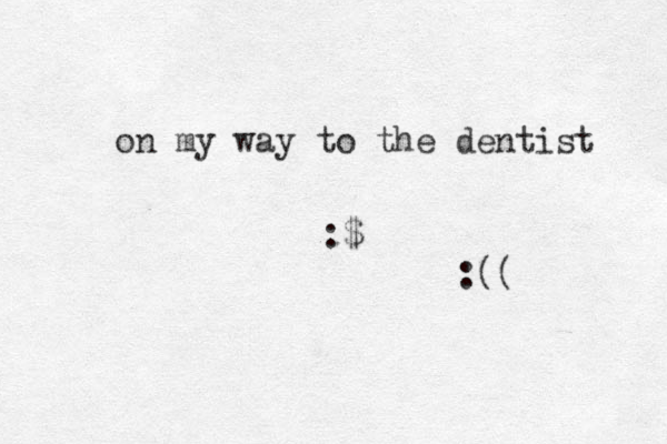 on my way to the dentist :$ :(( 