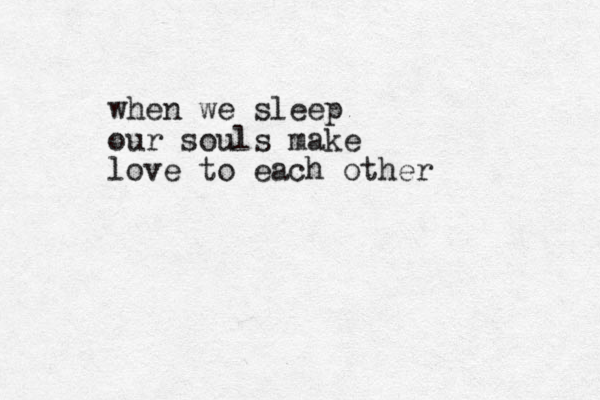 when we sleep our souls make love to each other