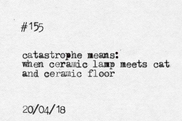 #155 catastrophe means: when ceramic lamp meets cat and ceramic floor 20/04/18