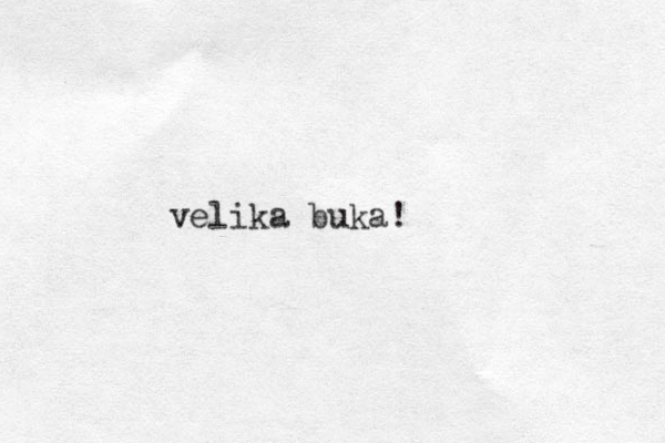 velika buka!