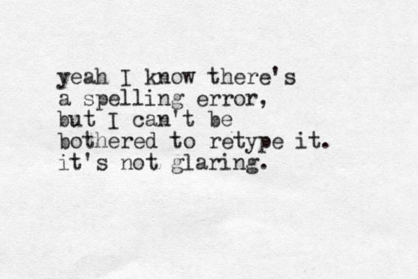 yeah I know there's a spelling error, but I can't be bothered to retype it. it's not glaring.