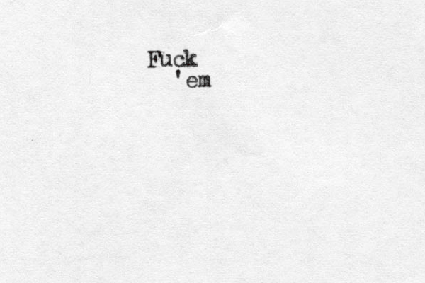 Fuck 'em