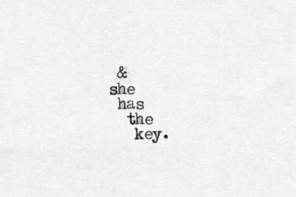 & she has the key.
