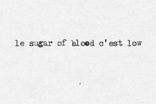 le sugar of blood c'est low 