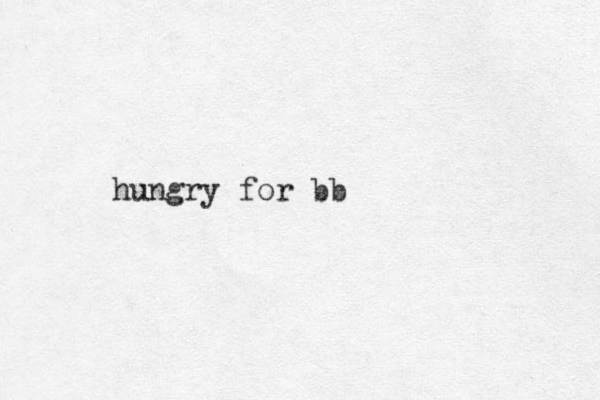 hungry for bb