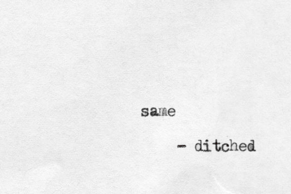 same - ditched 