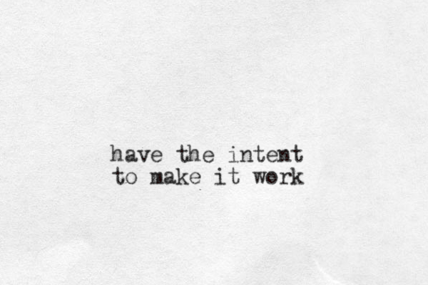 have the intent to make it work
