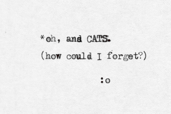 *oh, ans d d CATS. (how could I forget?) :o