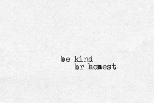 be kind br honest