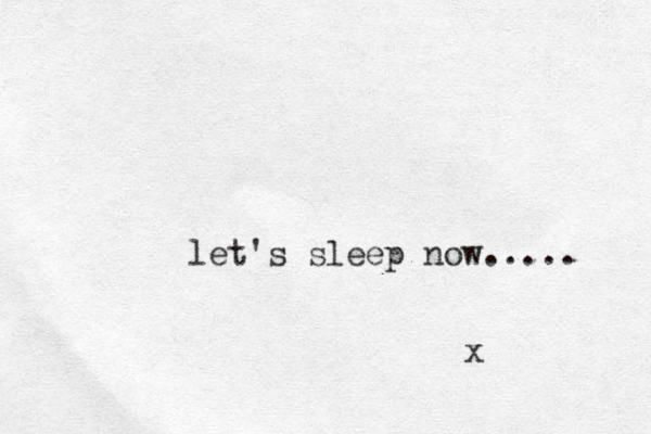let's sleep now..... x