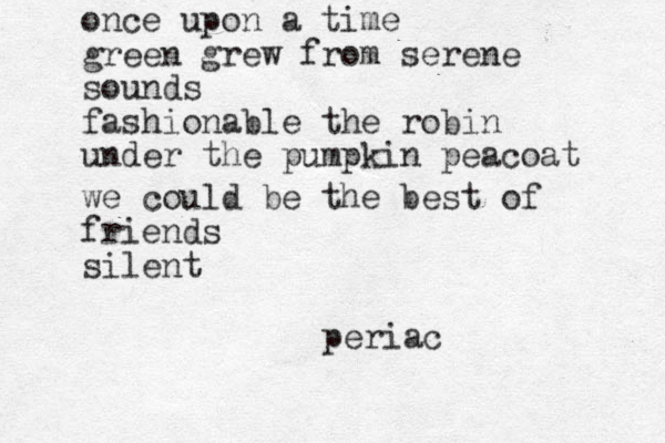 once upon a time green grew from serene sounds fashionable the robin under the pumpkin peacoat we could be the best of friends silent periac