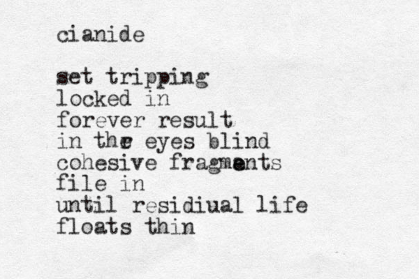 cianide set tripping locked in forever result in thr e eyes blind cohesive fragma e ents file in until residiual life floats thin