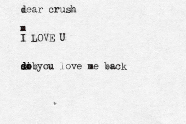 dear crush m I LOVE U si d d d o obyou love me back