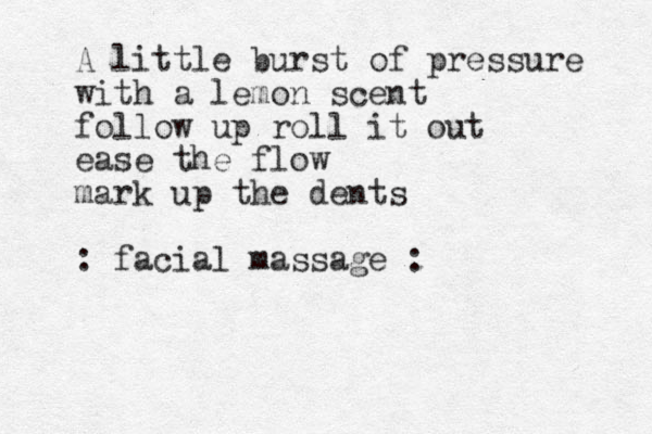 A little burst of pressure with a lemon scent follow up roll it out ease the flow mark up the dents : facial massage : 