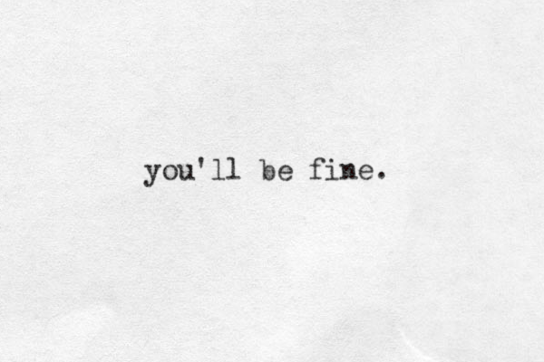you'll be fine.