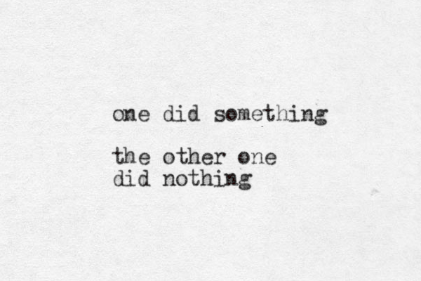 one did something the other one did nothing 