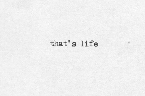 that's life