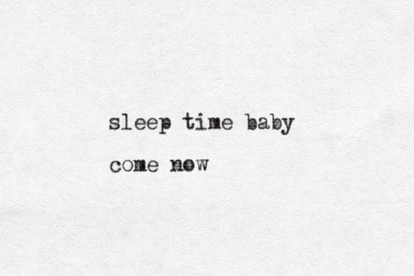 sleep time baby come now