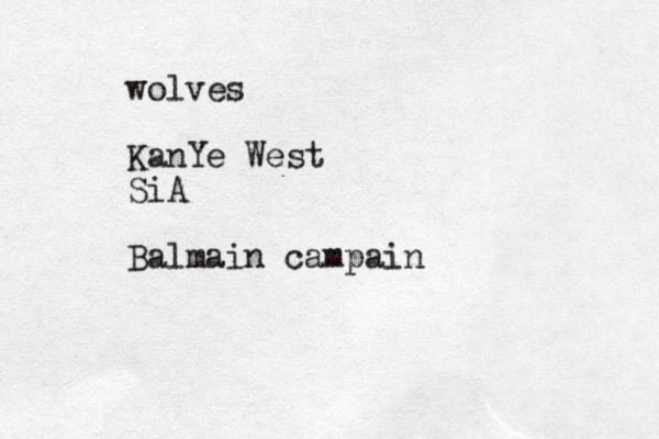 wolves KanYe West SiA Balmain campain