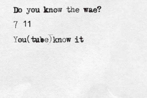 Do you know the wae? 7 11 You(tube)know it