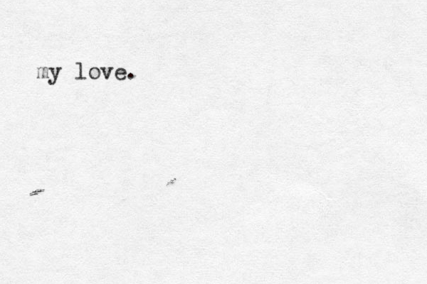 my love.