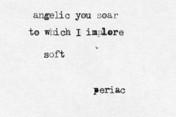 angelic you soar to which I implore soft periac 