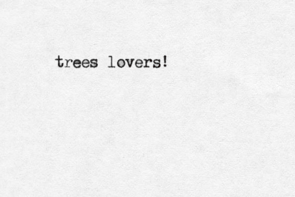 trees lovers!