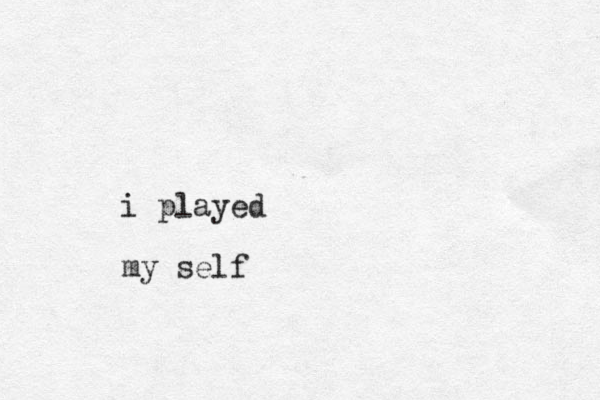 i played my self
