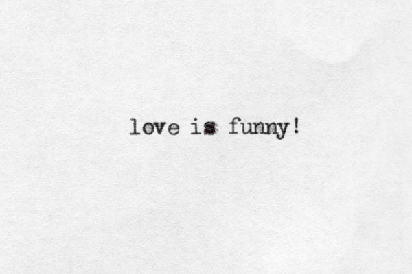 love is funny! 