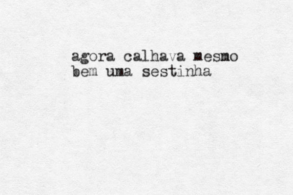 agora calhava mesn mo bem uma sestinha