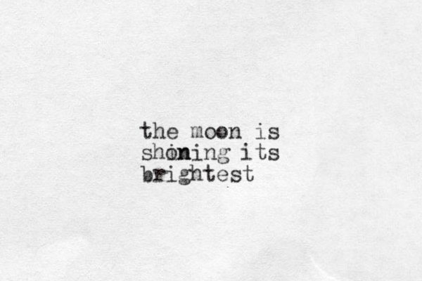 the moon is shon ining its brightest
