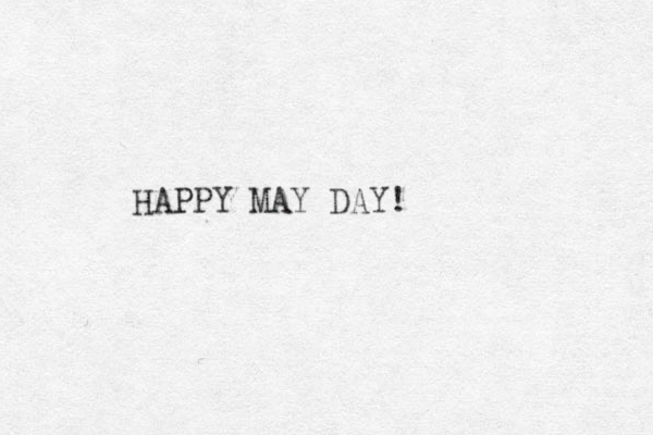 HAPPY MAY DAY!